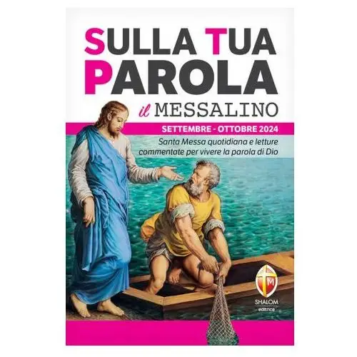 Sulla tua parola. messalino. santa messa quotidiana e letture commentate per vivere la parola di dio. settembre-ottobre 2024 Editrice shalom