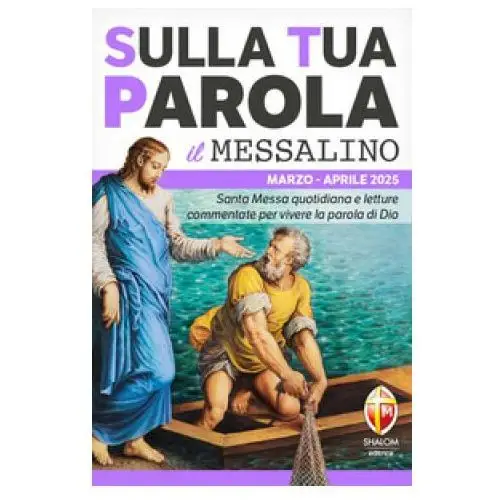 Editrice shalom Sulla tua parola. santa messa quotidiana e letture commentate per vivere la parola di dio. marzo-aprile 2025