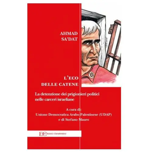 Eco delle catene. La detenzione dei prigionieri politici nelle carceri israeliane