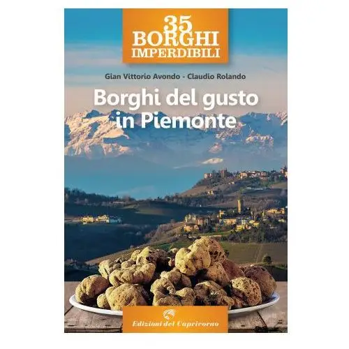 35 borghi imperdibili. Borghi del gusto in Piemonte