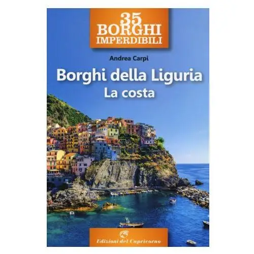 35 borghi imperdibili. Borghi della Liguria. La costa