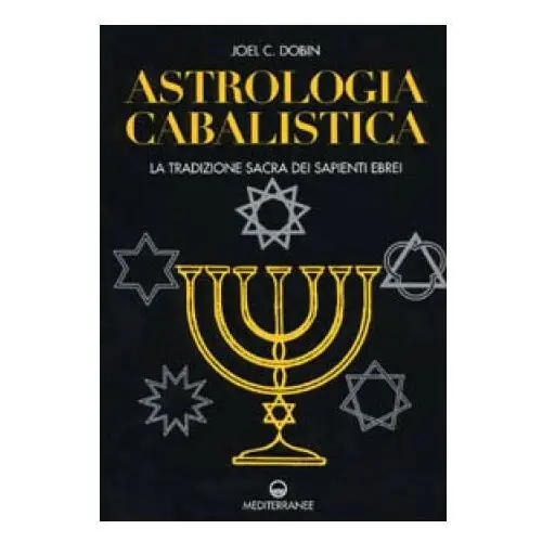 Astrologia cabalistica. La tradizione sacra dei sapienti ebrei