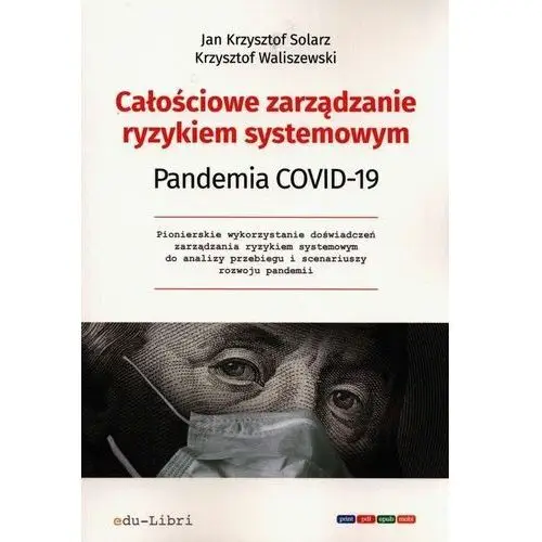 Edu-libri Całościowe zarządzanie ryzykiem systemowym pandemia covid-19 - solarz jan krzysztof, waliszewski krzysztof