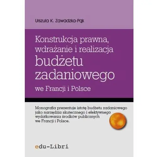 Edu-libri Konstrukcja prawna wdrażanie i realizacja budżetu zadaniowego we francji i polsce