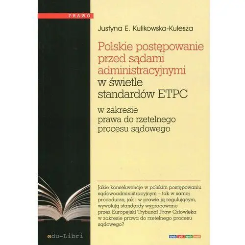 Edu-libri Polskie postępowanie przed sądami administracyjnymi w świetle standardów etpc