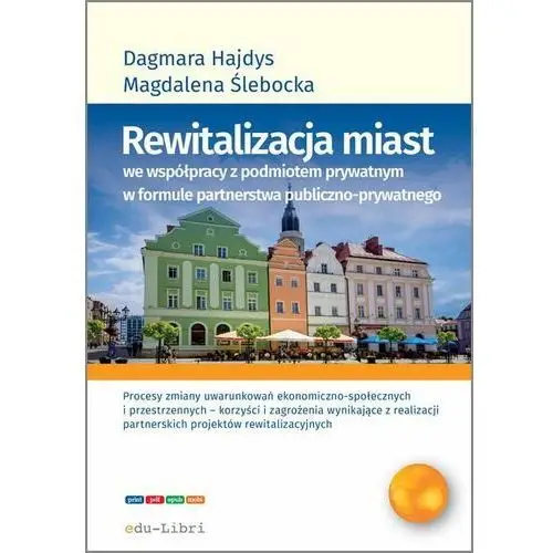 Rewitalizacja miast we współpracy z podmiotem prywatnym w formule partnerstwa publiczno-prywatnego