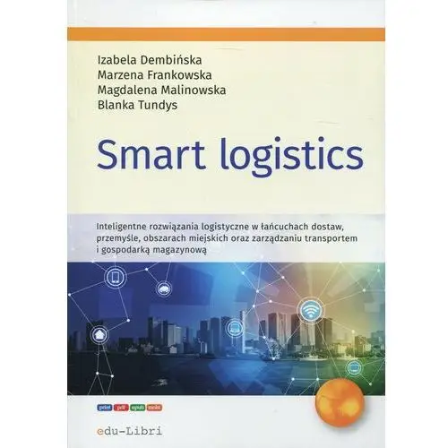 Smart logistics - dembińska izabela, frankowska marzena, malinowska magdalena, tundys blanka Edu-libri