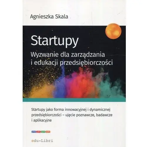 Edu-libri Startupy wyzwanie dla zarządzania i edukacji przedsiębiorczości