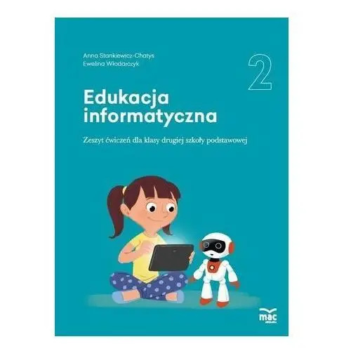 Edukacja informatyczna SP 2 Zeszyt ćwiczeń MAC Stankiewicz-Chatys Anna, Sęk Ewelina