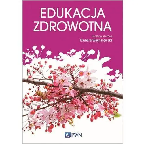 EDUKACJA ZDROWOTNA PODSTAWY TEORETYCZNE METODYKA PRAKTYKA BARBARA ...