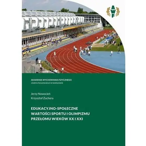 Edukacyjno-społeczne wartości sportu i olimpizmu przełomu wieków XX i XXI