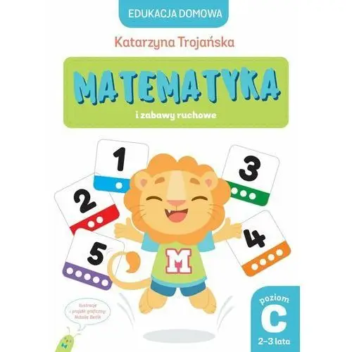 Matematyka i zabawy ruchowe. poziom c (2-3 lata)