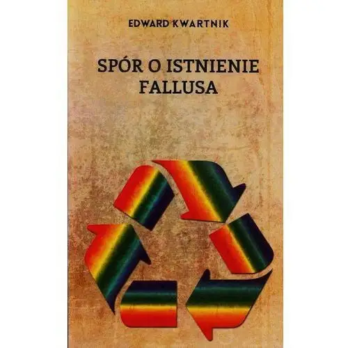 Spór o istnienie fallusa Edward kwartnik