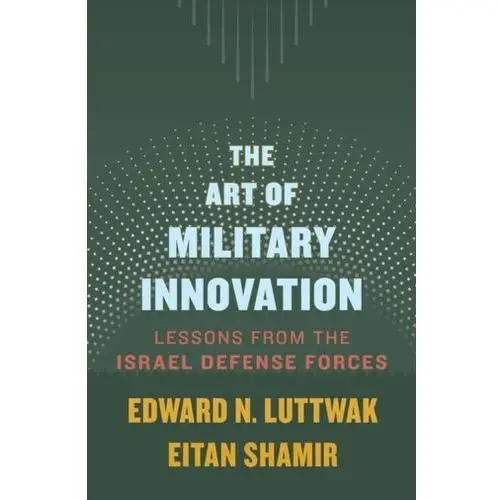 The art of military innovation Edward n. luttwak