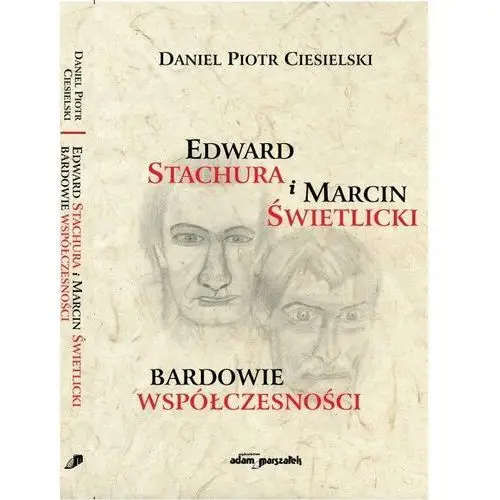 Edward Stachura i Marcin Świetlicki. Bardowie współczesności