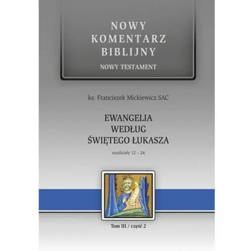 Edycja świętego pawła Nowy komentarz biblijny. t.iii cz.2 ewangelia - ks. franiszek mickiewicz