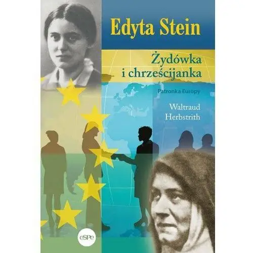 Edyta Stein. Żydówka i chrześcijanka