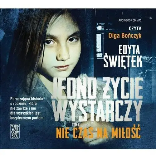 Edyta świętek Nie czas na miłość. jedno życie wystarczy. tom 1