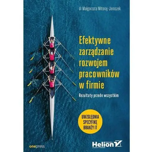 Efektywne Zarządzanie Rozwojem Pracowników W Firmie Rezultaty Przede Wszystkim - Małgorzata Mitoraj-Jaroszek