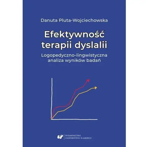 Efektywność terapii dyslalii. logopedyczno-lingwistyczna analiza wyników badań