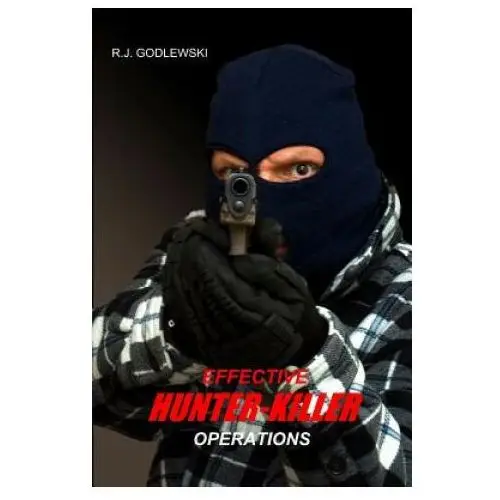 Effective hunter-killer operations Createspace independent publishing platform