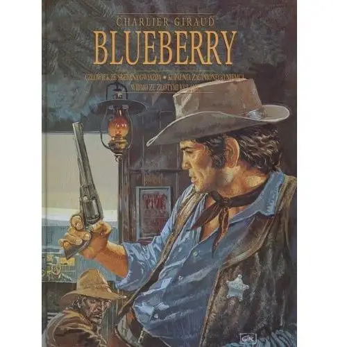 Blueberry. Człowiek ze srebrną gwiazdą / Kopalnia zaginionego Niemca / Widmo ze złotymi kulami - Jean Giraud, Jean-Michel Charlier