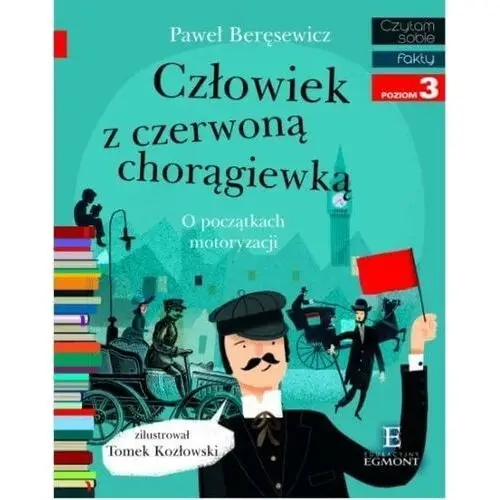 Człowiek z czerwoną chorągiewką. o początkach motoryzacji. czytam sobie. poziom 3 2