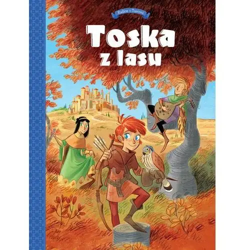 Panny, złodzieje, rycerze i minstrele. toska z lasu. tom 1 Egmont komiksy