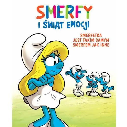 Smerfetka jest takim samym smerfem jak inne. smerfy i świat emocji Egmont komiksy