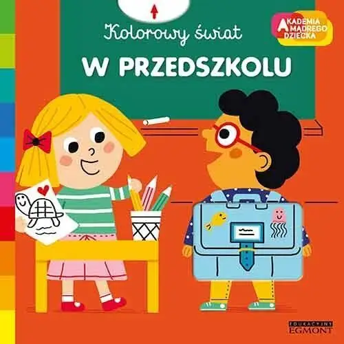 W przedszkolu. akademia mądrego dziecka. kolorowy świat Egmont