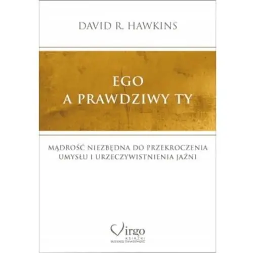 Ego A Prawdziwy Ty David R. Hawkins wyd. Virgo