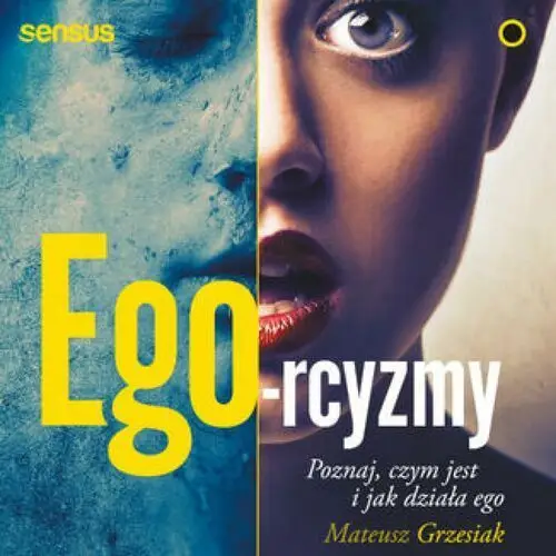 Ego-rcyzmy. poznaj, czym jest i jak działa ego