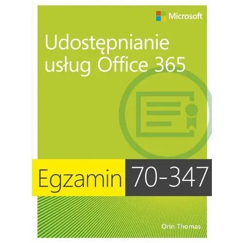 Egzamin 70-347. Udostępnianie usług Office 365