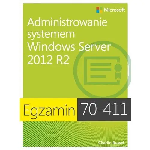 Egzamin 70-411. Administrowanie systemem Windows Server 2012 R2