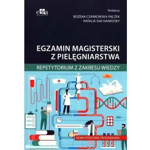 Egzamin magisterski z pielęgniarstwa. Repetytorium z zakresu wiedzy. Nowa podstawa programowa