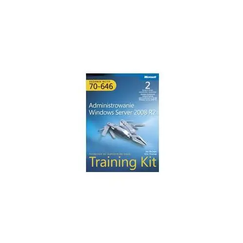 Egzamin MCITP 70-646. Administrowanie Windows Server 2008 R2 Training Kit