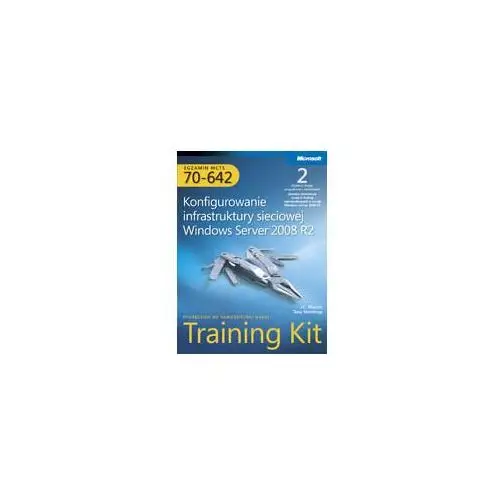 Egzamin MCTS 70-642: Konfigurowanie infrastruktury sieciowej Windows Server 2008 R2 Training Kit