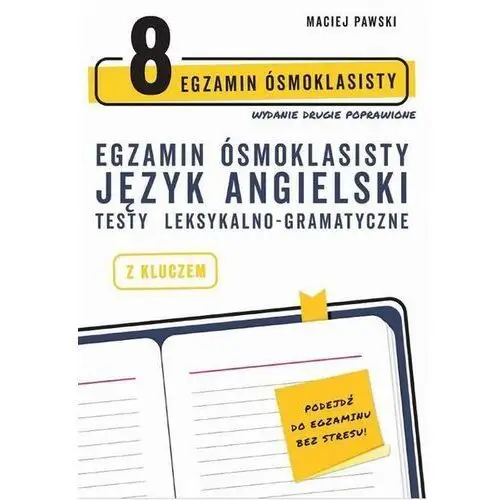 Egzamin ósmoklasisty z języka angielskiego. Testy leksykalno-gramatyczne. Wydanie drugie poprawione