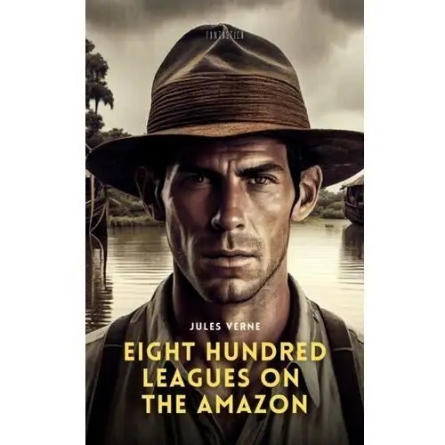 Eight Hundred Leagues on the Amazon