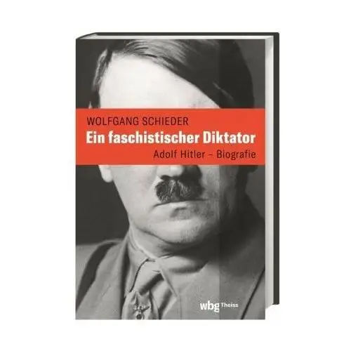 Ein faschistischer Diktator. Adolf Hitler - Biografie