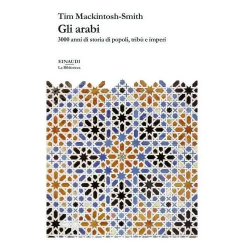Arabi. 3000 anni di storia di popoli, tribù e imperi