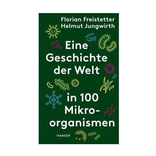 Eine Geschichte der Welt in 100 Mikroorganismen