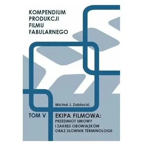 Ekipa filmowa: przedmiot umowy i zakres.. t.5