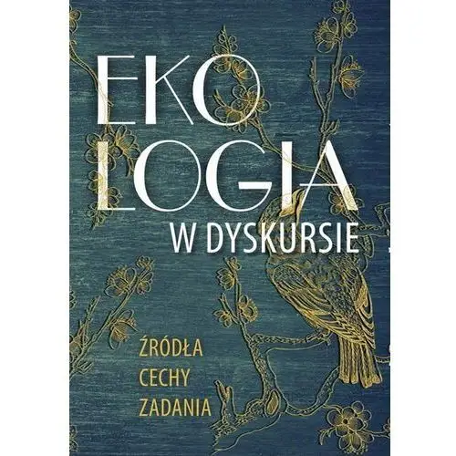 Ekologia w dyskursie. źródłac cechy, zadania