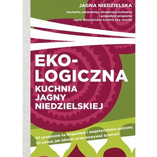 Ekologiczna kuchnia Jagny Niedzielskiej