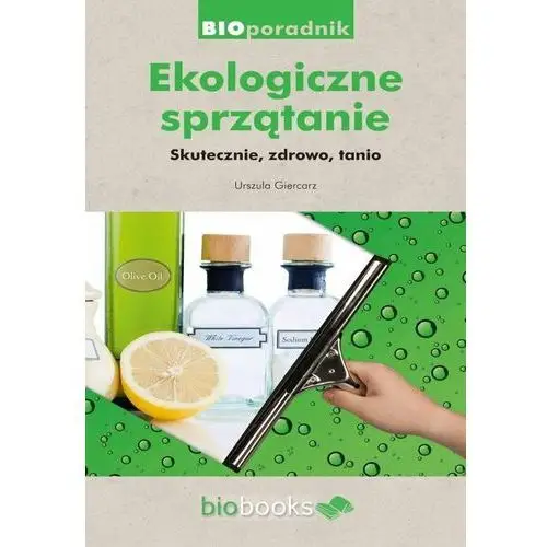 Ekologiczne sprzątanie. Skutecznie, zdrowo, tanio