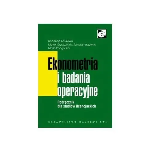 Ekonometria i Badania Operacyjne. Podręcznik dla Studiów Licencjackich