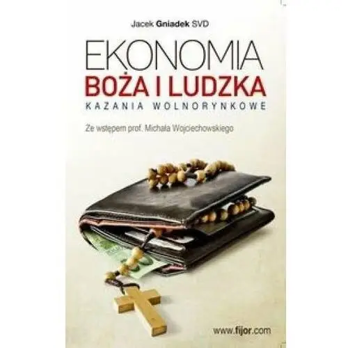 Ekonomia boża i ludzka.Kazania wolnorynkowe w.2015