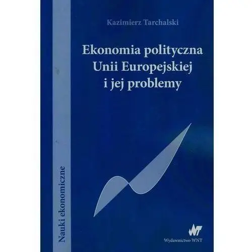 Ekonomia polityczna Unii Europejskiej i jej problemy