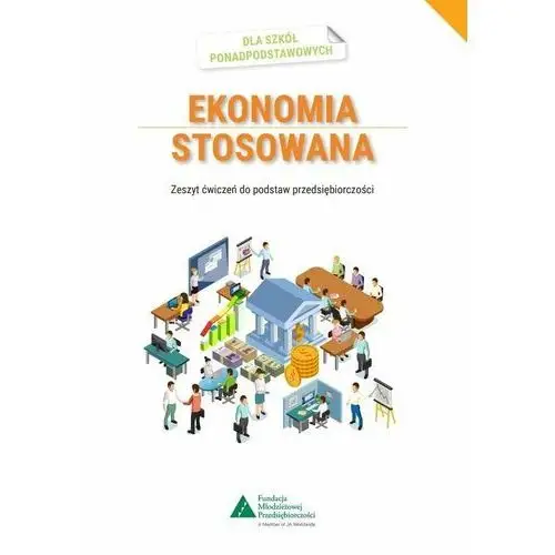 Ekonomia stosowana. Zeszyt ćwiczeń. Szkoła ponadpodstawowa